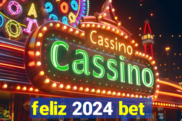 feliz 2024 bet